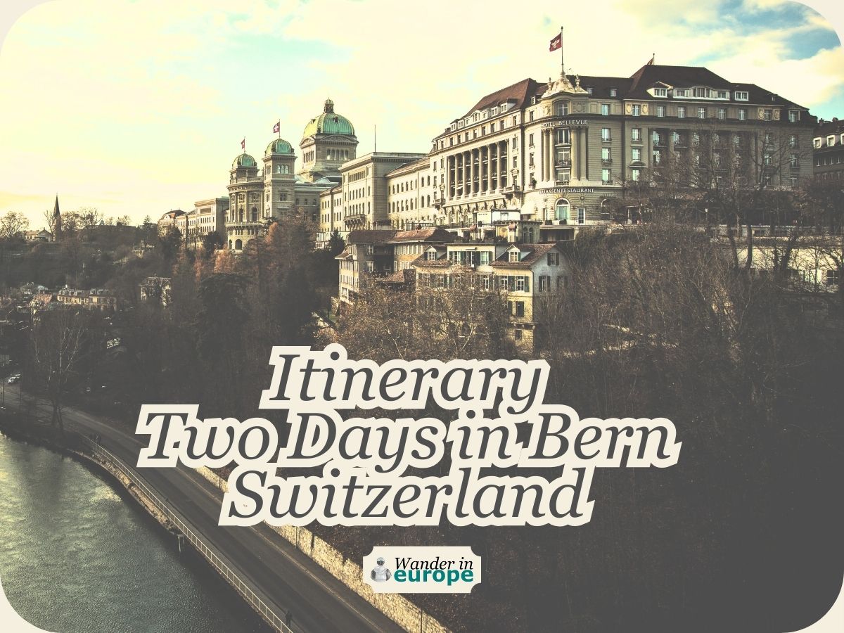 Featured Image, Two Days Bern Itinerary_ Best Way To Visit Bern’s Attractions