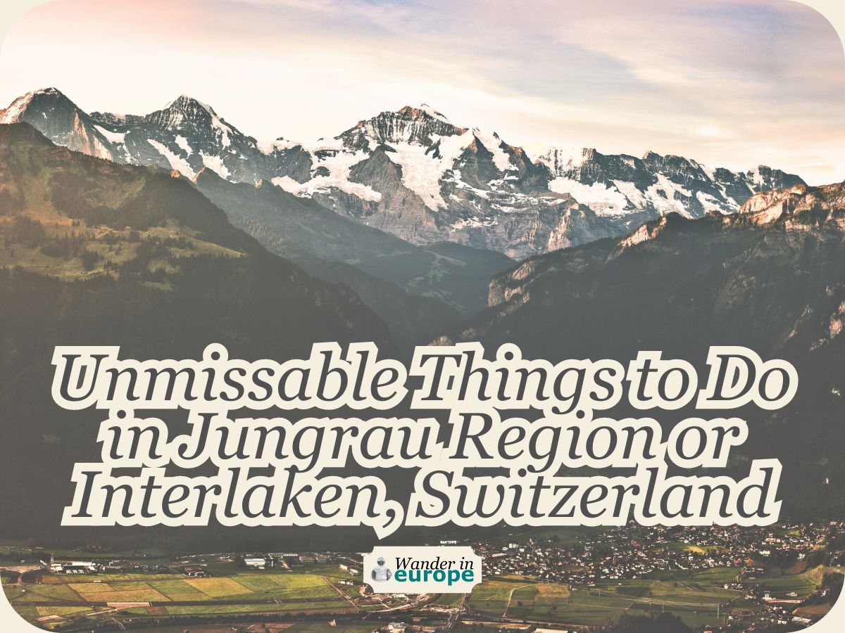 Featured Image, 10 Unmissable Things To Do In Interlaken Jungfrau Region